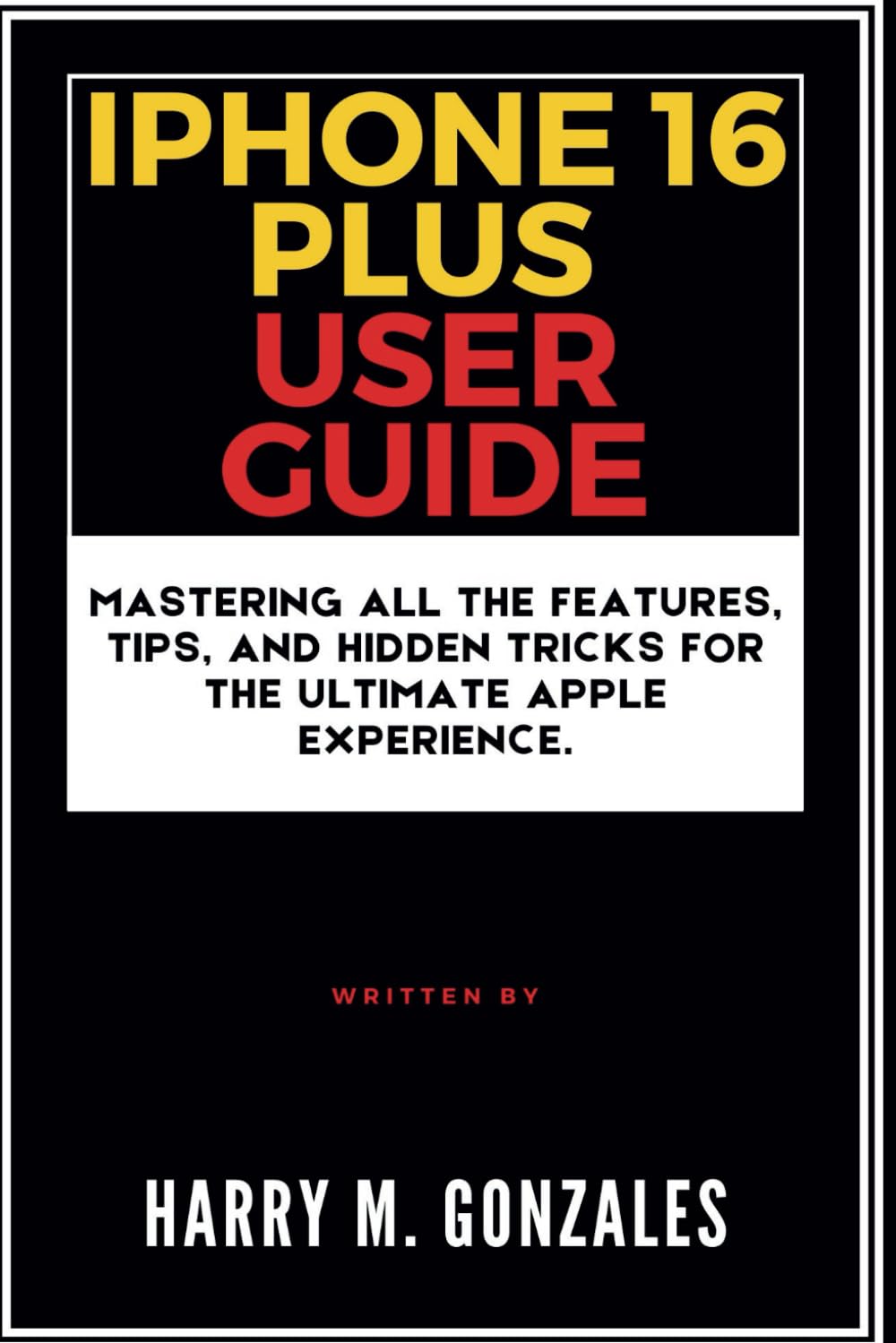 iPhone 16 Plus User Guide: Mastering All the Features, Tips, and Hidden Tricks for the Ultimate Apple Experience. (GUIDES FOR TECHNOLOGY AND MOBILE DEVICES) baixar livro de graça