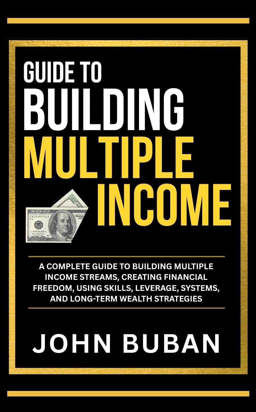 Guide to Building Multiple Income: A complete guide to building multiple income streams, creating financial freedom, using skills, leverage, systems, and long-term wealth strategies (English Edition) baixar livro de graça