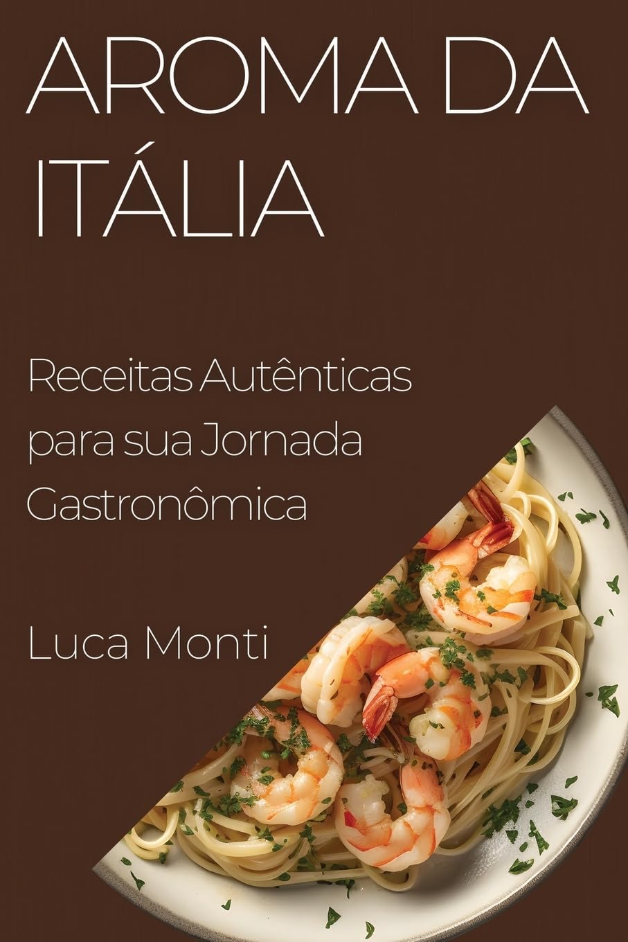 Aroma da Itália: Receitas Autênticas para sua Jornada Gastronômica baixar livro de graça
