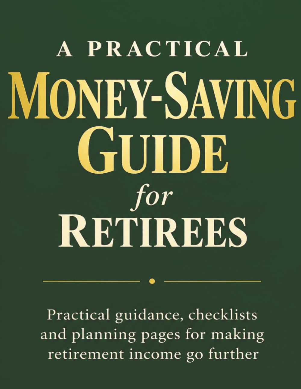 ler totalmente A Practical Money-Saving Guide for Retirees: Cut Household Bills, Reduce Everyday Spending, Manage Retirement Income and Make Your Money Go Further