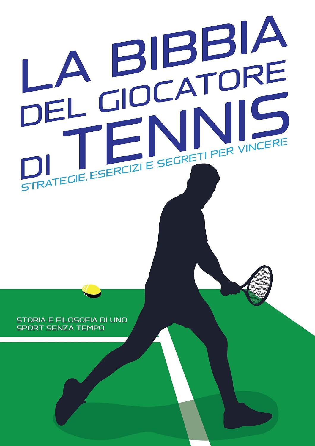 LA BIBBIA DEL GIOCATORE DI TENNIS: Strategie, Esercizi e Segreti per Vincere: Storia e filosofia di uno Sport Senza Tempo. Dalla teoria alla pratica:... dominare il vostro sport) (Italian Edition) baixar o livro de graça