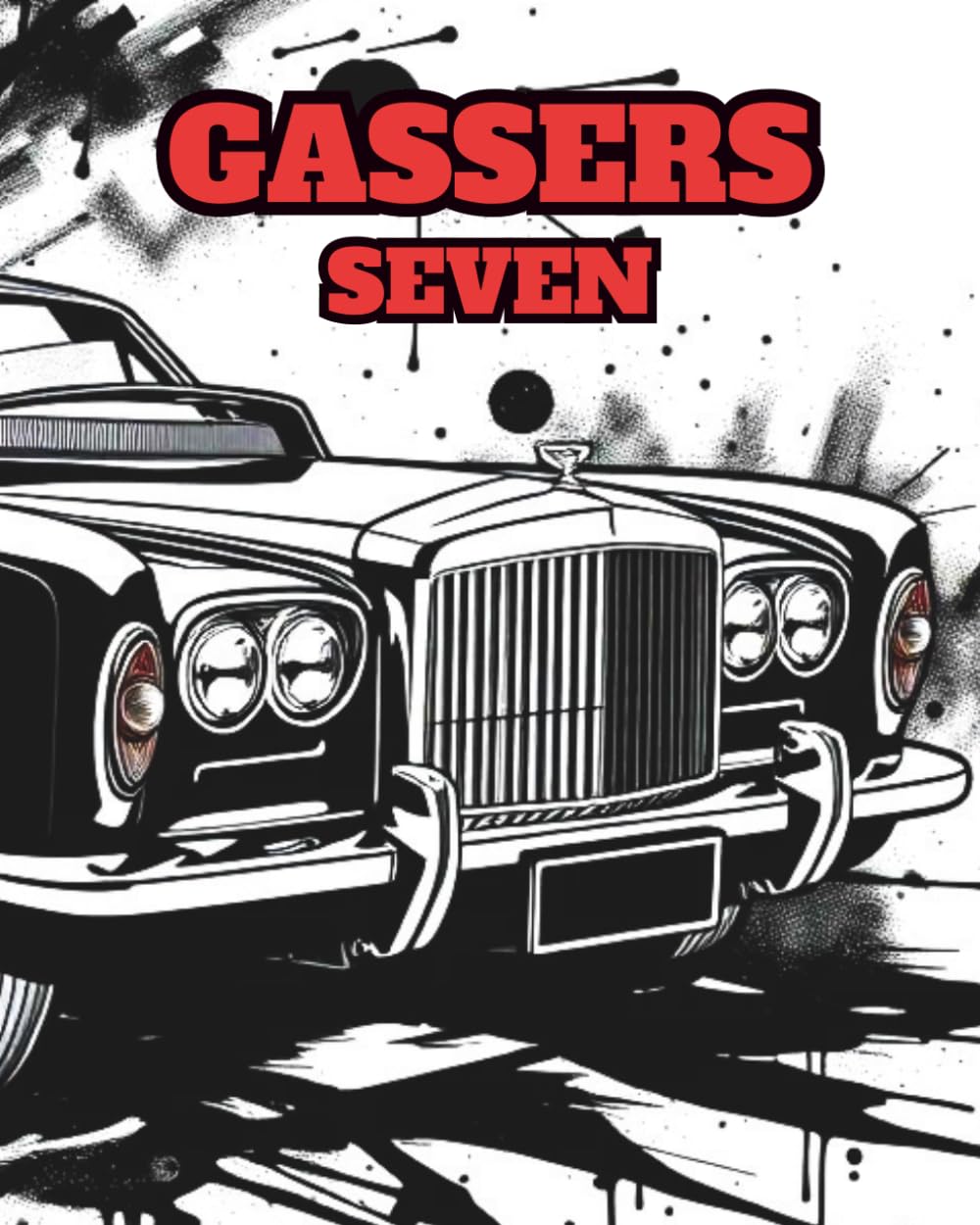 GASSERS SEVEN: A retro colouring book featuring pages of blown gasser vehicles and hot dragsters.