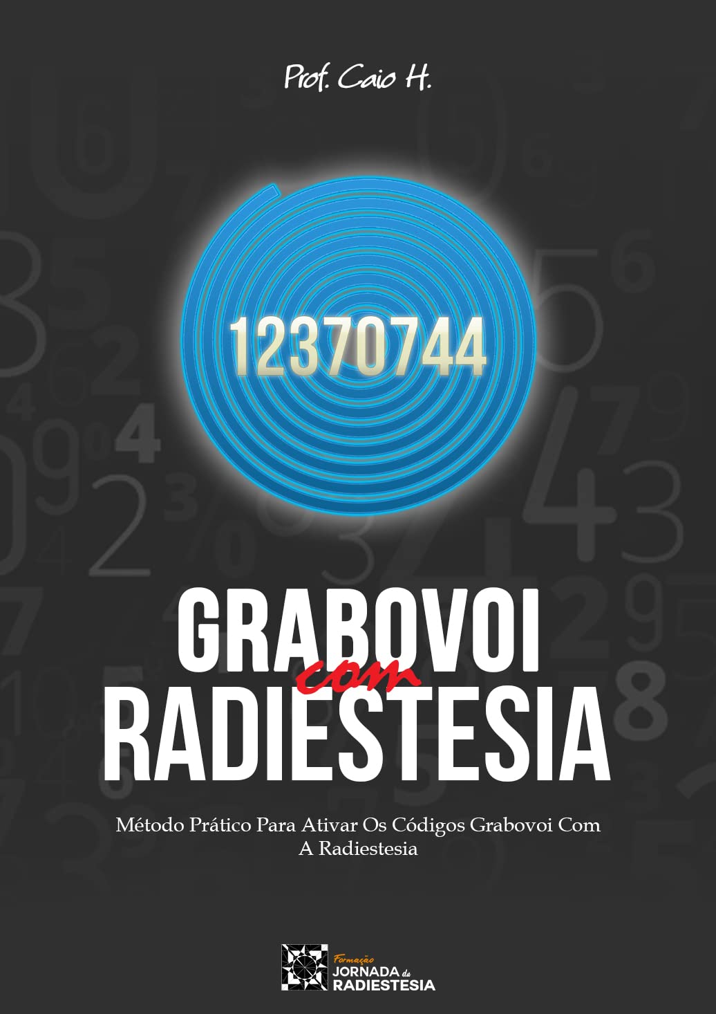 ler totalmente Grabovoi Com Radiestesia: Método prático para utilizar Códigos Grabovoi com a Radiestesia