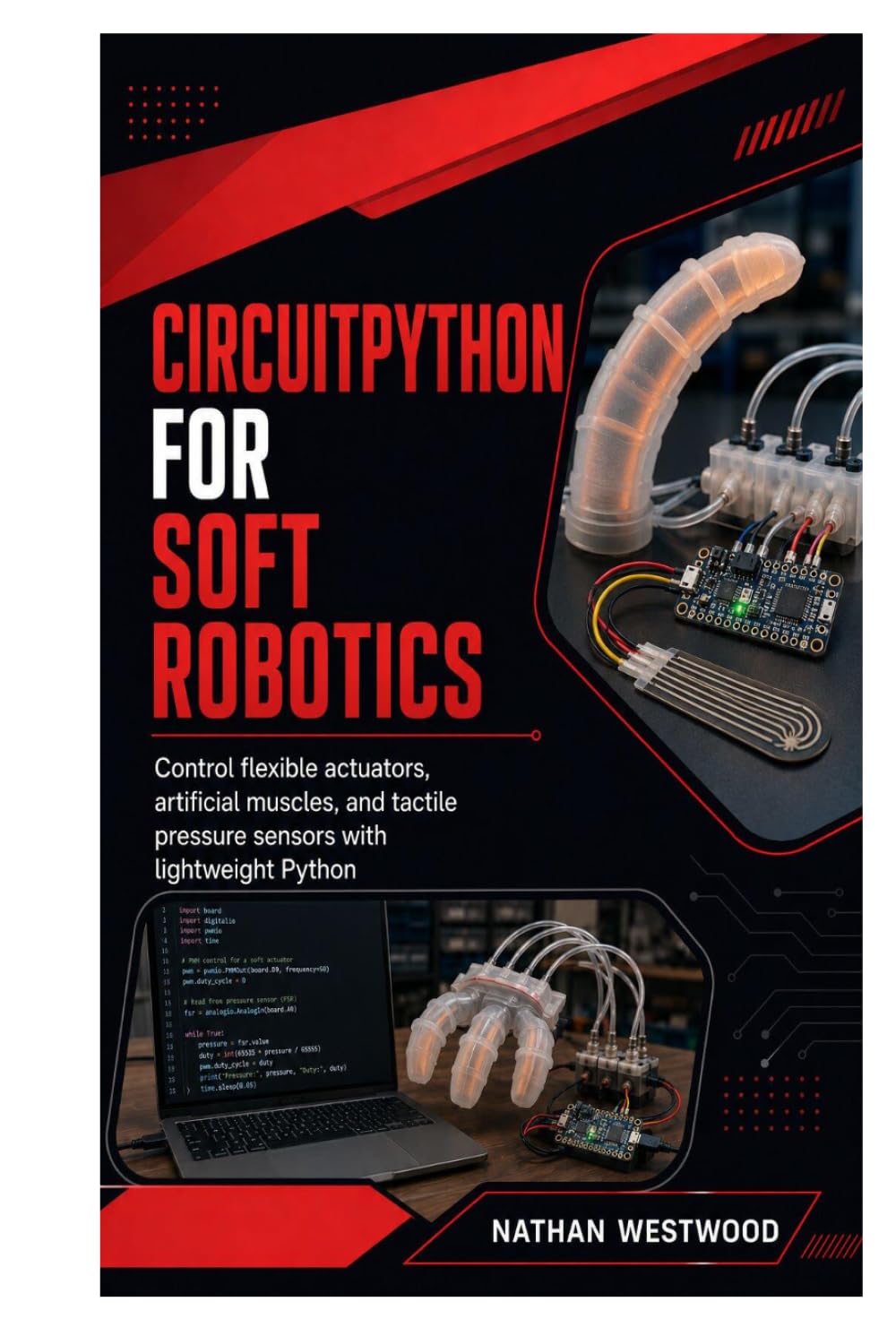 ler totalmente CircuitPython for Soft Robotics: Control flexible actuators, artificial muscles, and tactile pressure sensors with lightweight Python