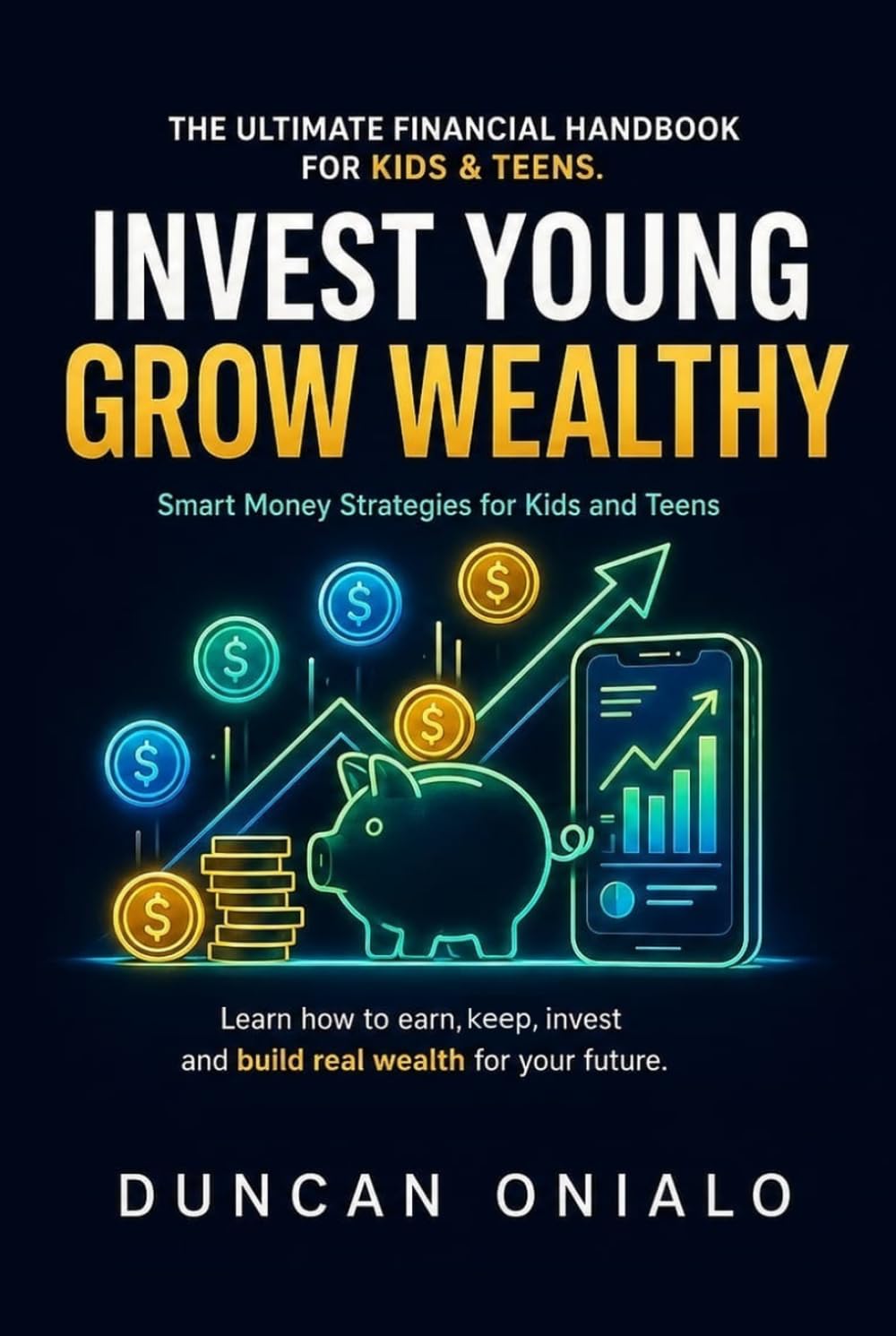 INVEST YOUNG GROW WEALTHY: Smart Money Strategies for Kids and Teens baixar o livro de graça