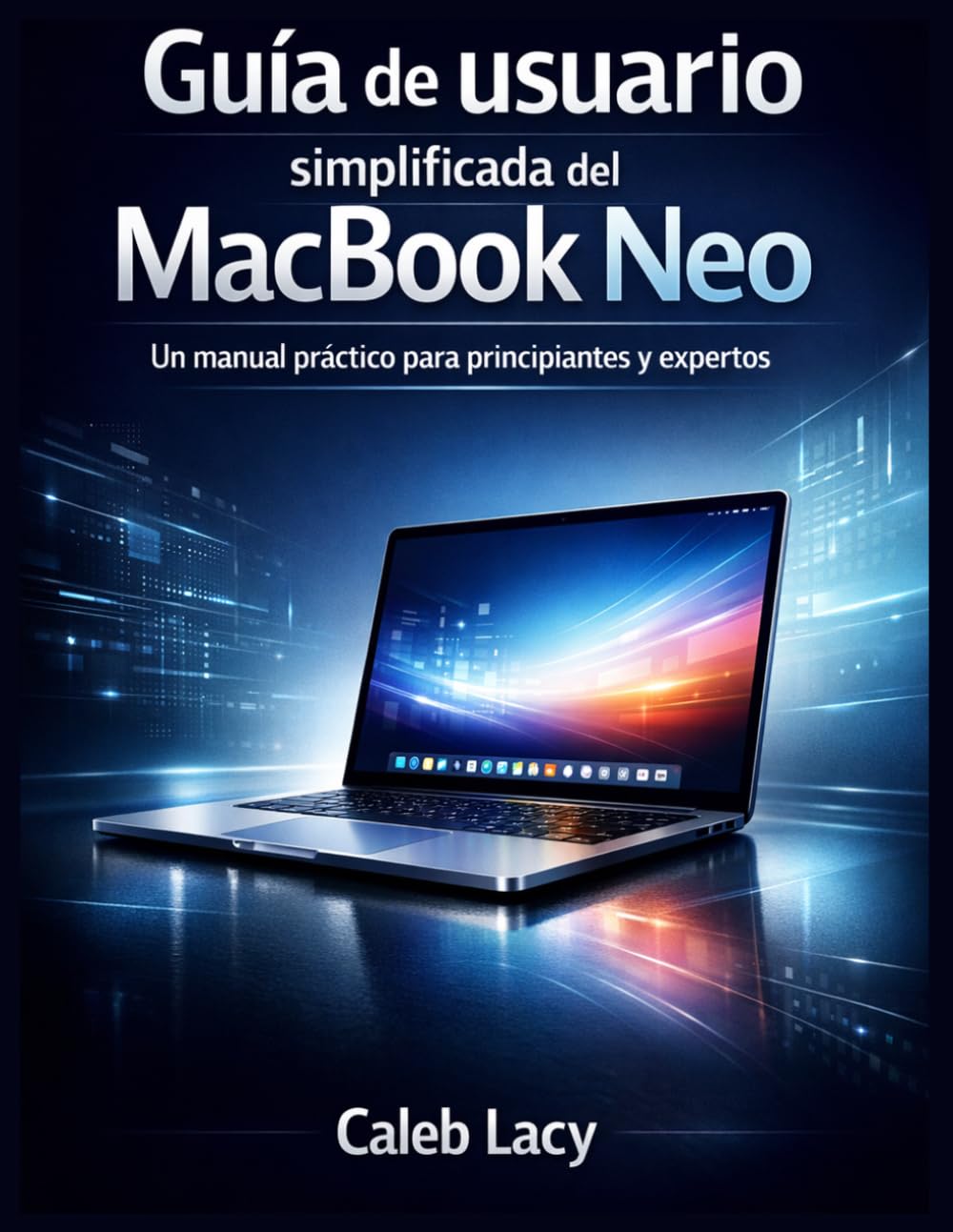 capítulo por capítulo baixar Guía de usuario simplificada del MacBook Neo: Un manual práctico para principiantes y expertos. (Spanish Edition)