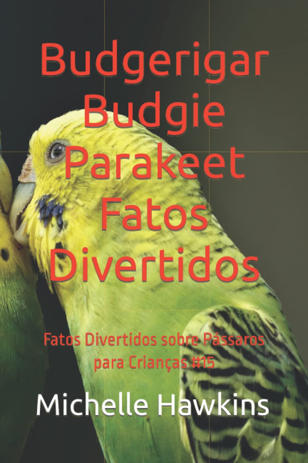 ler totalmente Budgerigar Budgie Parakeet Fatos Divertidos: Fatos Divertidos sobre Pássaros para Crianças #15 (Portuguese Edition)