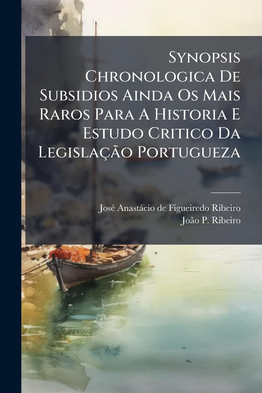 Synopsis Chronologica De Subsidios Ainda Os Mais Raros Para A Historia E Estudo Critico Da Legislação Portugueza: Desde 1143 Até 1549, Volume 1... baixar livro de graça