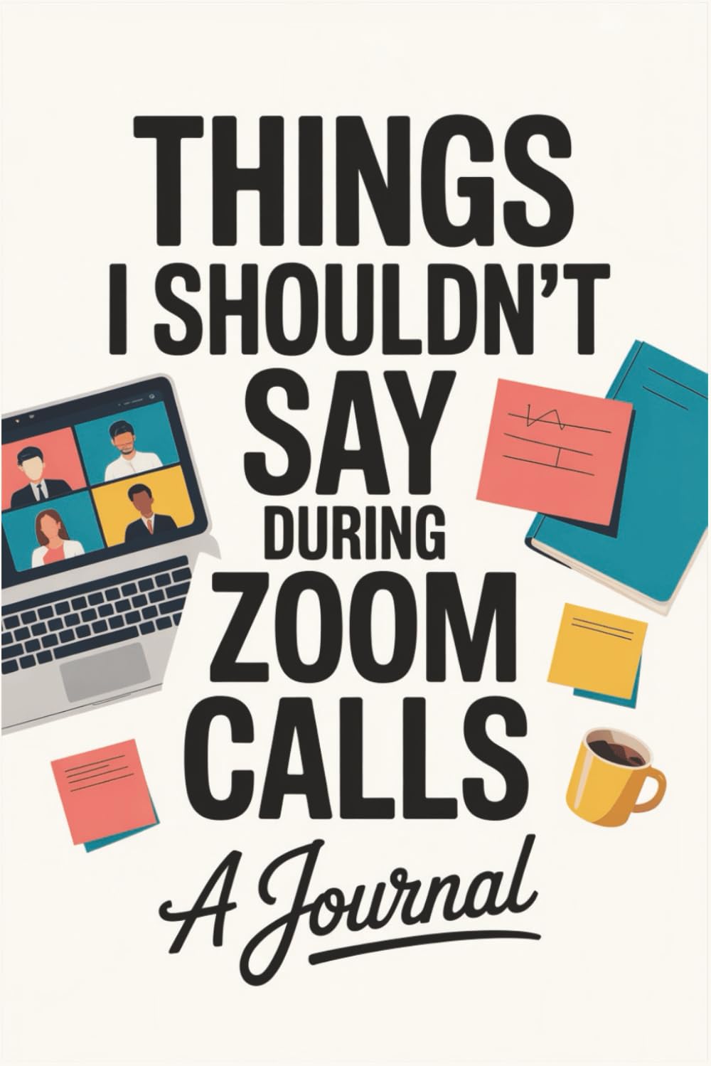 ler totalmente Things I Shouldn't Say During Zoom Calls: Funny Prank Gift Journal and Notebook Perfect As a Gift For Co-workers, Friends or Family