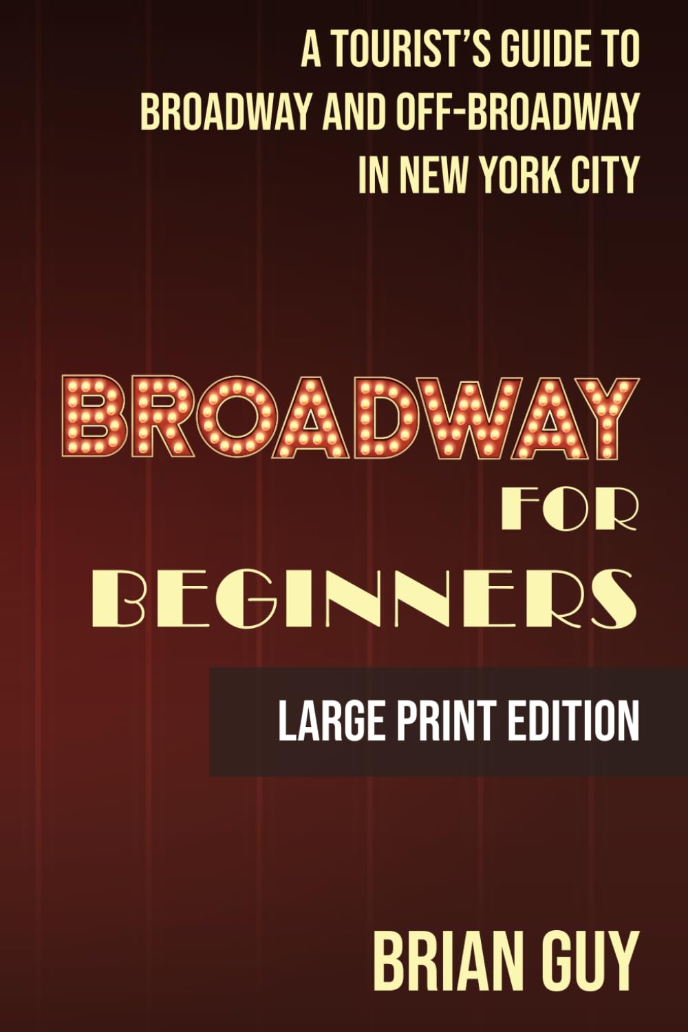 Broadway for Beginners: A Tourist's Guide to Broadway and Off-Broadway in New York City baixar o livro de graça