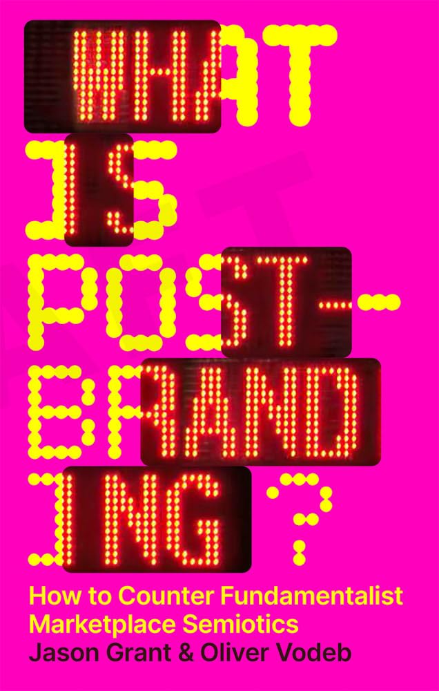 ler totalmente What Is Post-Branding?: How to Counter Fundamentalist Marketplace Semiotics