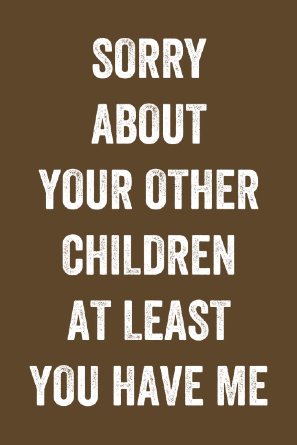 Fathers Day Gifts: Sorry About Your Other Children At Least You Have Me: Personalized Father's Day, Happy Fathers Day Notebook, Funny & Lovely Fathers Day Gift From Daughter or Son baixar o livro de graça