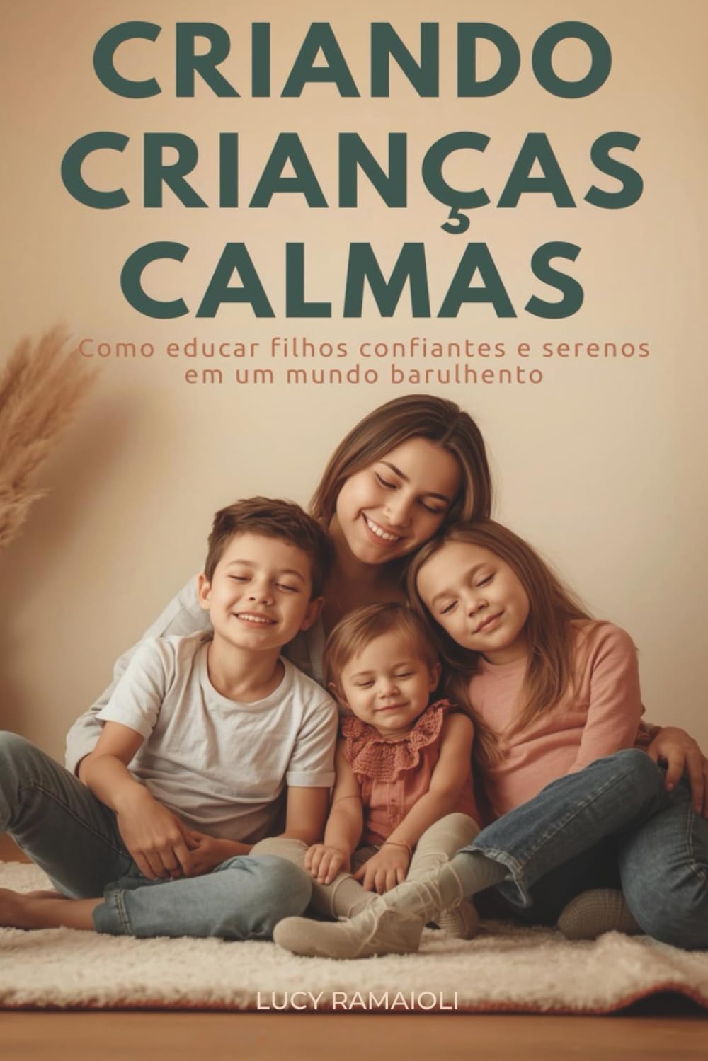 Criando Crianças Calmas: Guiando seus Filhos com Calma, Empatia e Comunicação (Portuguese Edition) baixar livro de graça