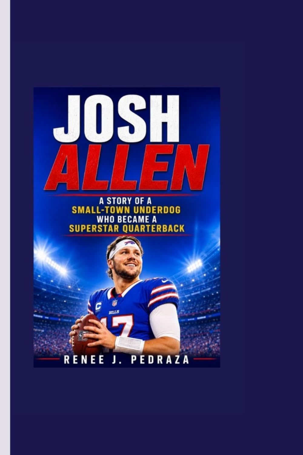 JOSH ALLEN: A Story of a Small-Town Underdog Who Became a Superstar Quarterback baixar o livro de graça