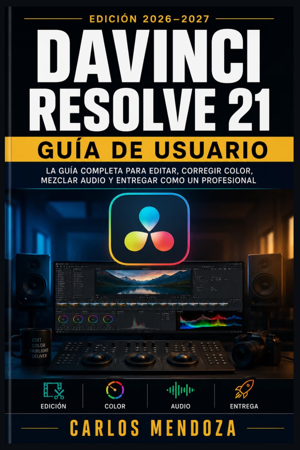 DaVinci Resolve 21 Guía de Usuario 2026–2027: Aprende a Editar, Colorizar y Mezclar Audio como un Profesional del Cine paso a paso (Spanish Edition) baixar livro de graça