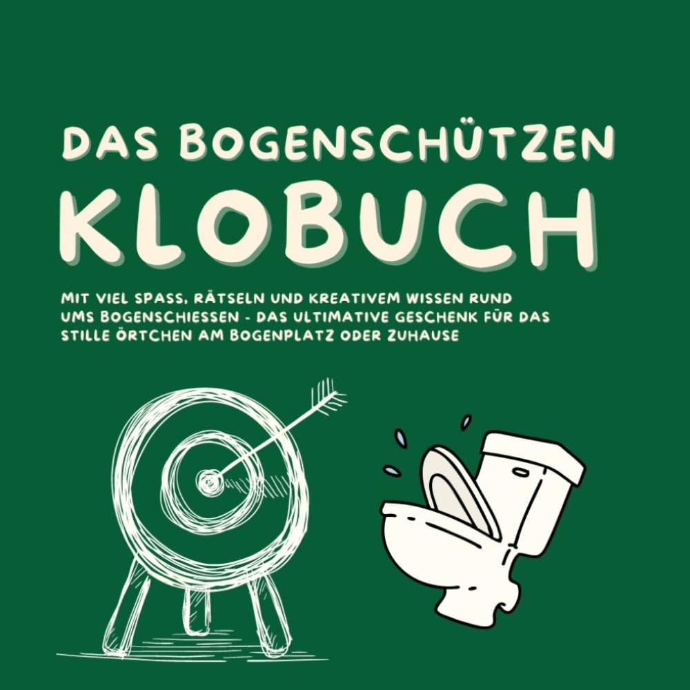 ler totalmente Das Bogenschützen Klobuch: Mit viel Spaß, Rätseln und kreativem Wissen rund ums Bogenschießen - das ultimative Geschenk für das Stille Örtchen am Bogenplatz oder Zuhause (German Edition)
