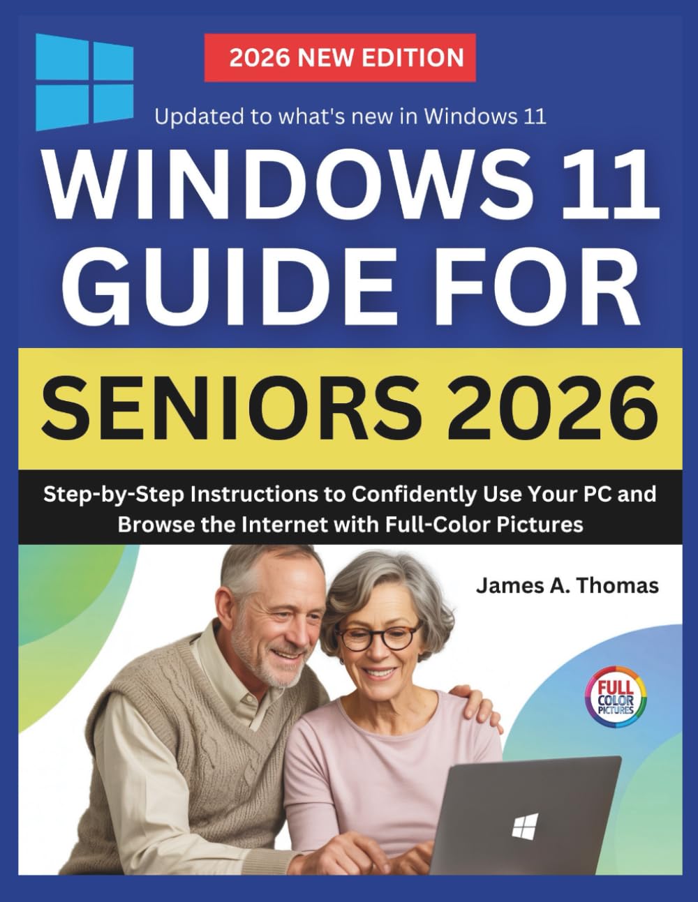 WINDOWS 11 GUIDE FOR SENIORS 2026: Step-by-Step Instructions to Confidently Use Your PC and Browse the Internet with Full-Color Pictures baixar livro de graça