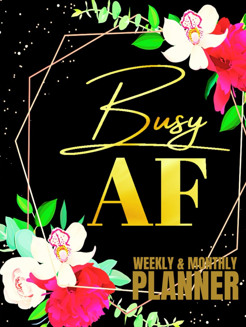 ler totalmente Busy AF: Undated 1-Year Monthly and Weekly Planner For Women | 12-Monthly Calendar Schedule and 52-Weekly Planner with Funny Sweary Quotes | Sweary... Floral Design | Large Print 8.5 x 11 inches