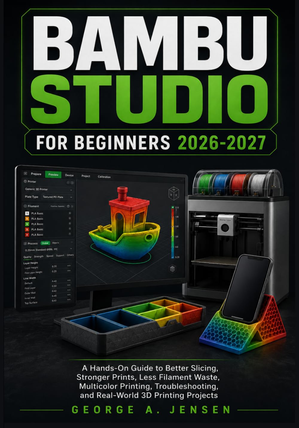 Bambu Studio for Beginners 2026-2027: A Hands-On Guide to Better Slicing, Stronger Prints, Less Filament Waste, Multicolor Printing, Troubleshooting, and Real-World 3D Printing Projects baixar o livro de graça