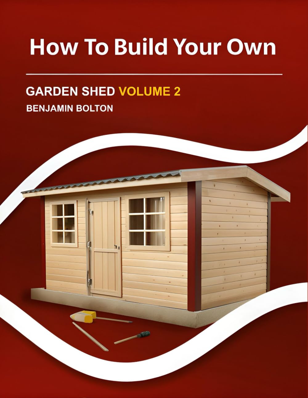 capítulo por capítulo baixar How to Build Your Own Garden Shed: Volume 2 Finish your shed with doors and windows, exterior trim and siding, paint and ventilation, gutters and ramp, storage, and final punch list