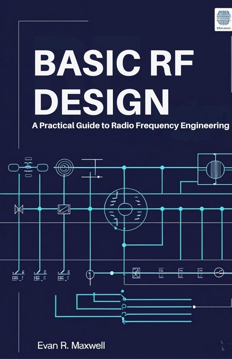 ler totalmente Basic RF Design: A Practical Guide to Radio Frequency Engineering (English Edition)