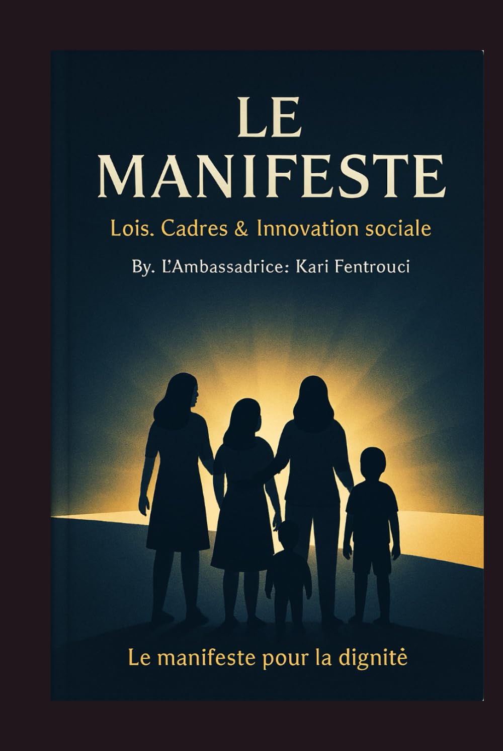 capítulo por capítulo baixar Le Manifeste pour la dignité: #NotAgain: Les lois cadres De L 'Ambassadrice Kari Fentrouci (French Edition)
