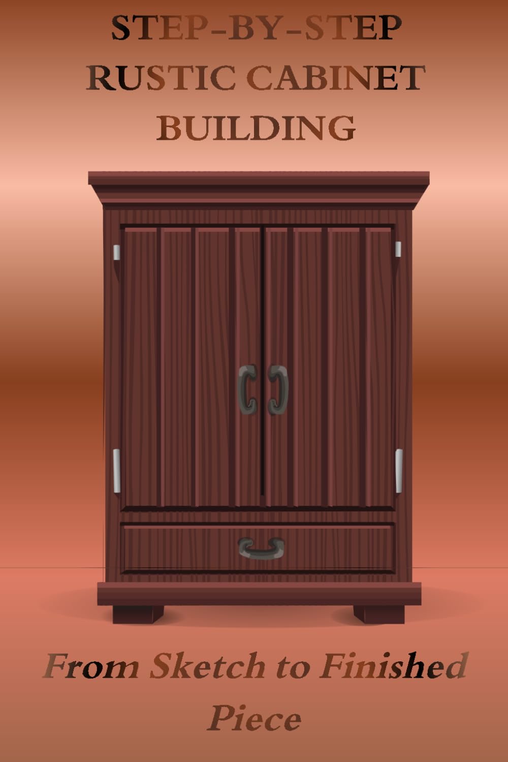 STEP-BY-STEP RUSTIC CABINET BUILDING: From Sketch to Finished Piece baixar livro de graça
