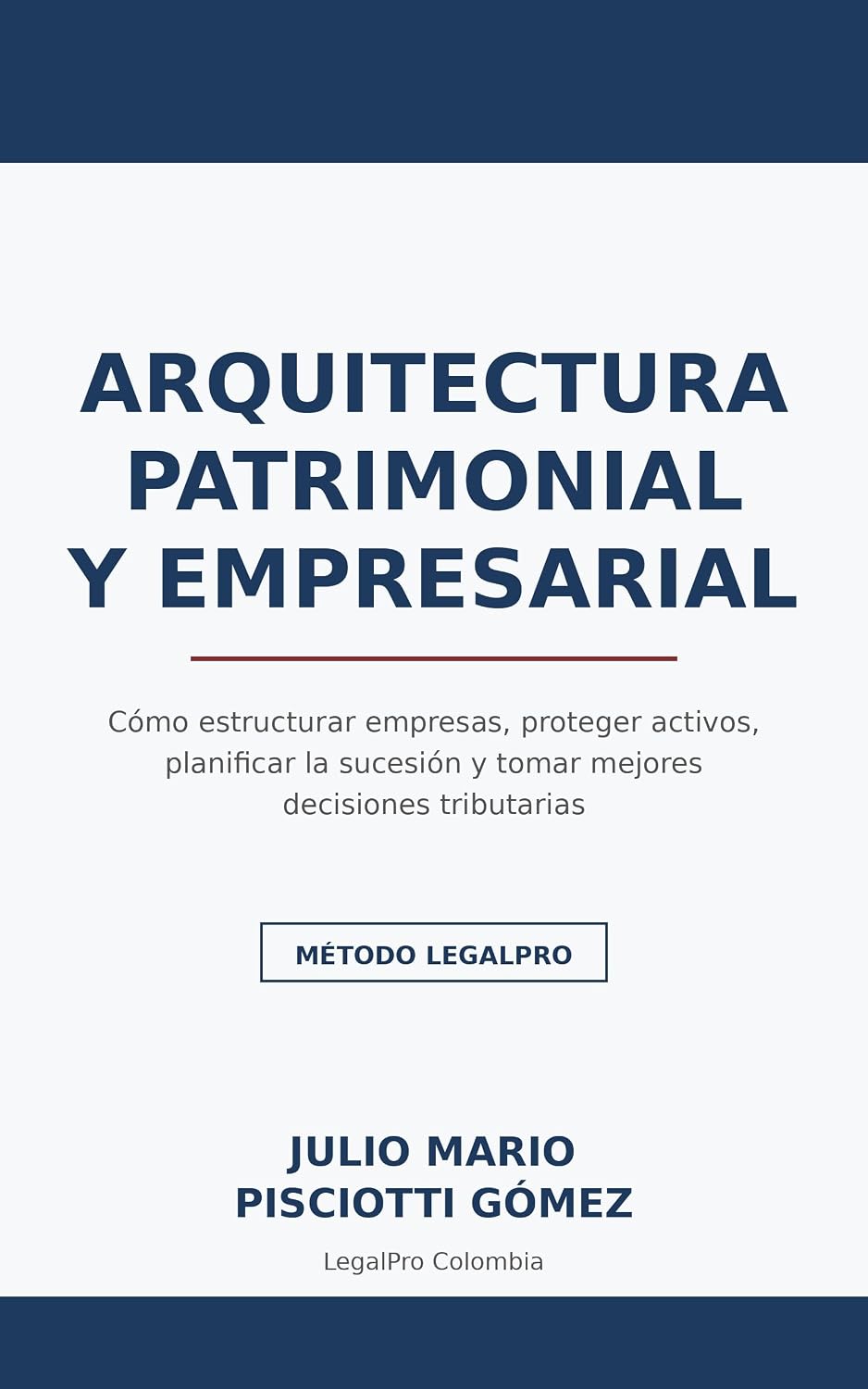 Arquitectura Patrimonial y Empresarial: Como estructurar empresas, proteger activos, planificar sucesión y tomar mejores decisiones tributarias (Spanish Edition) baixar livro de graça