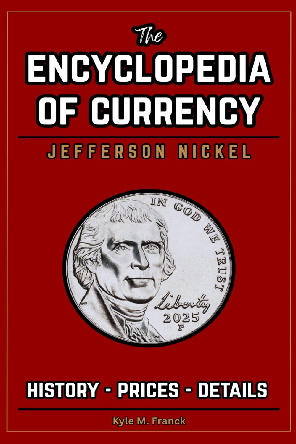 Encyclopedia of Currency: Jefferson Nickel: Learn the Value of Jefferson Nickels - Prices, History, Errors, and more! baixar livro de graça