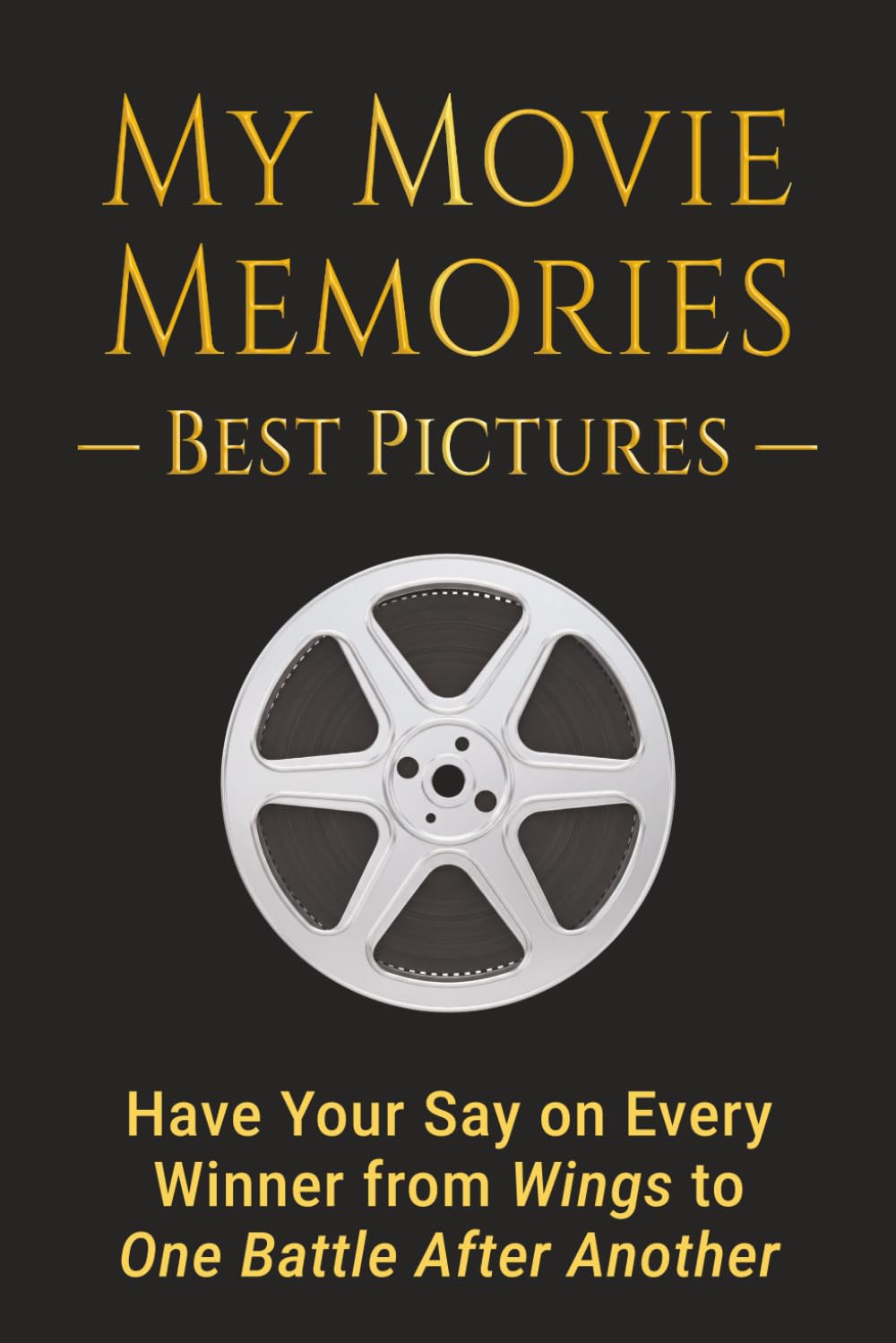 My Movie Memories — Best Pictures: Have Your Say on Every Winner from Wings to One Battle After Another