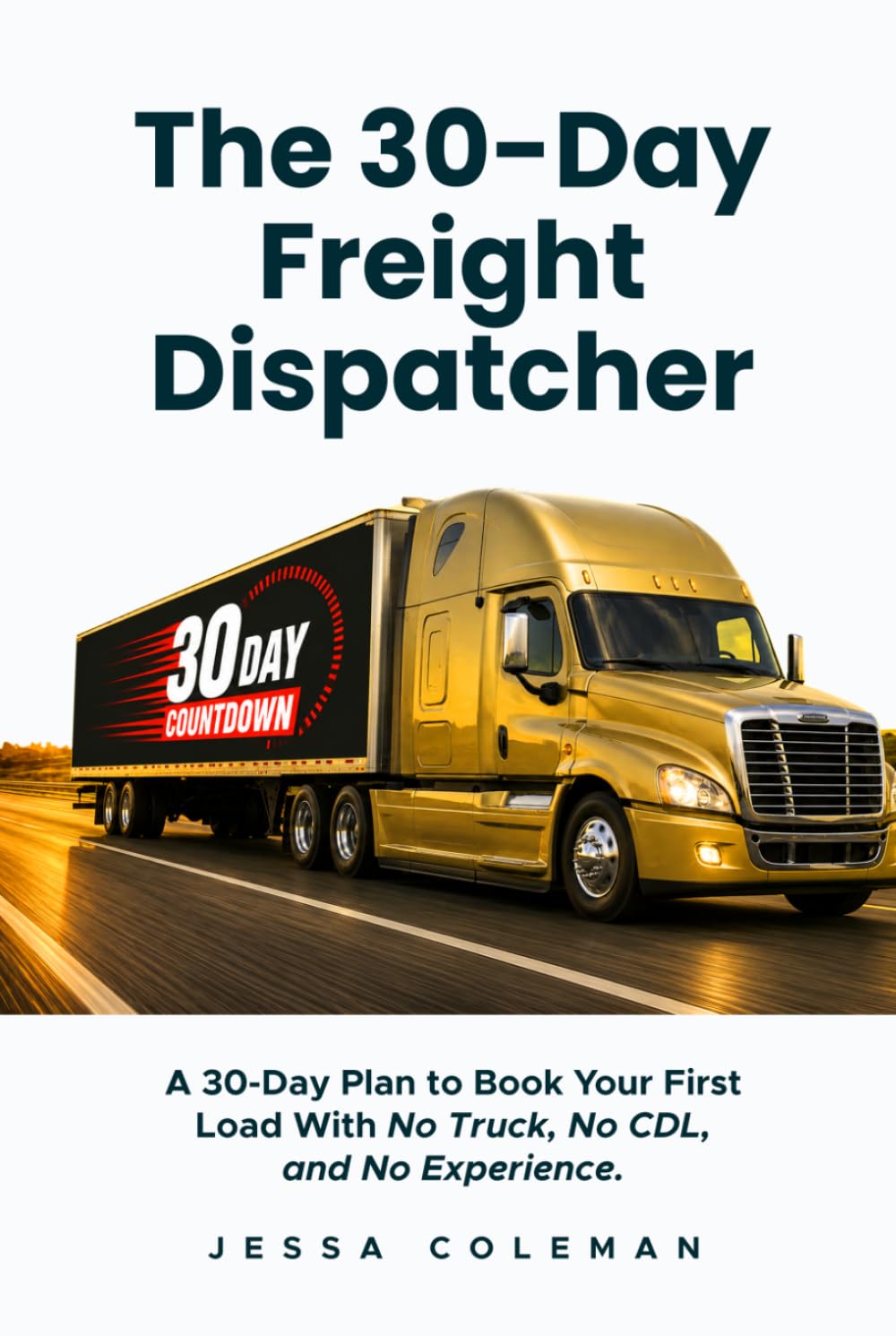 The 30-Day Freight Dispatcher: A 30-Day Plan to Book Your First Load With No Truck, No CDL, and No Experience (The Freight Dispatcher Series) baixar o livro de graça