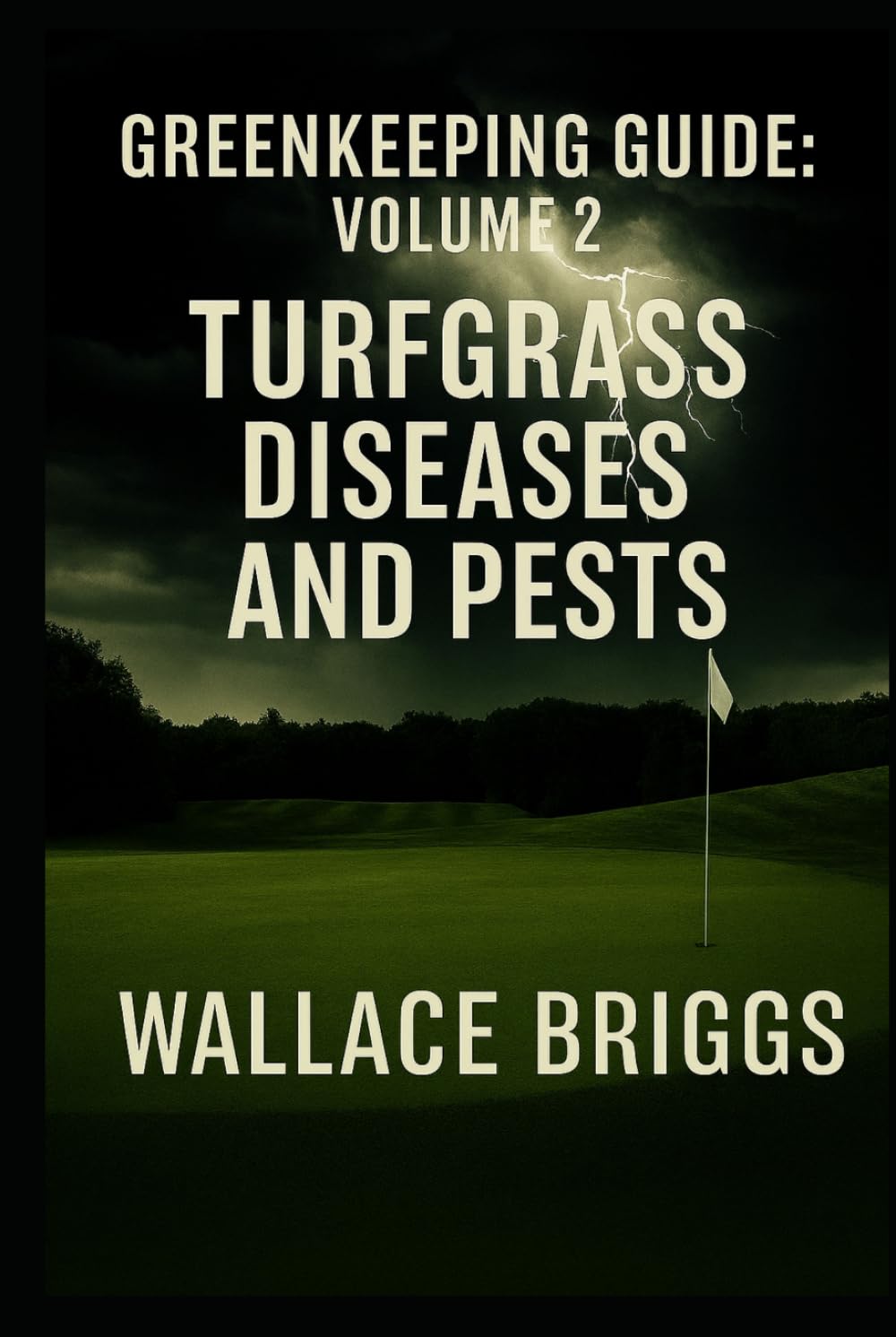 Greenkeeping Guide: Volume 2 Turfgrass Diseases and Pests