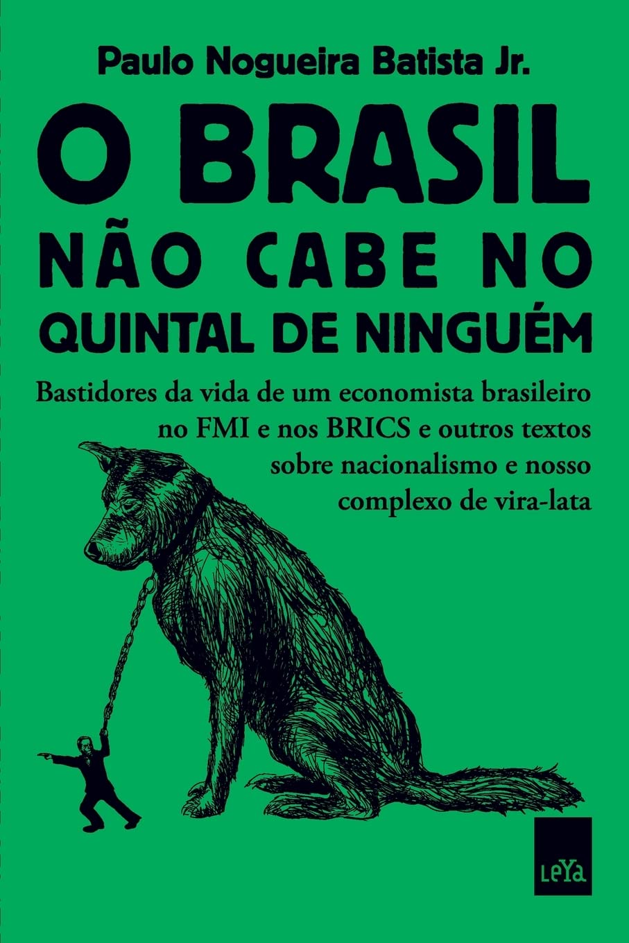 ler totalmente O Brasil não cabe no quintal de ninguém: Bastidores da vida de um economista brasileiro no FMI e nos BRICS e outros textos sobre nacionalismo e nosso complexo de vira-lata