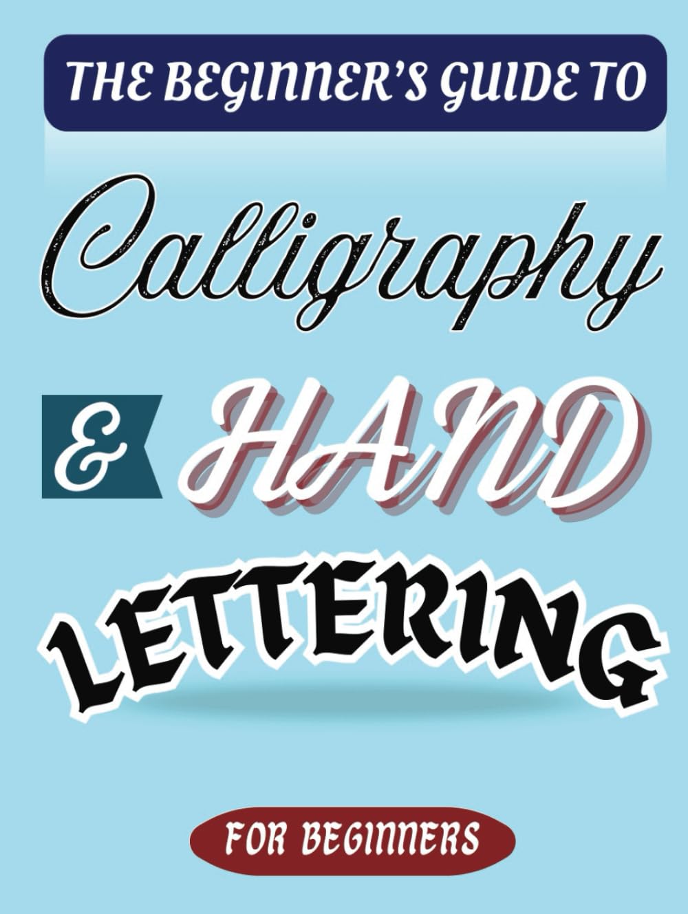 The Beginner's Guide to Calligraphy and Hand Lettering: Guides and Practice Pages with Traceable Traits, Letters, Words, Phrases and Blank Pages. baixar o livro de graça