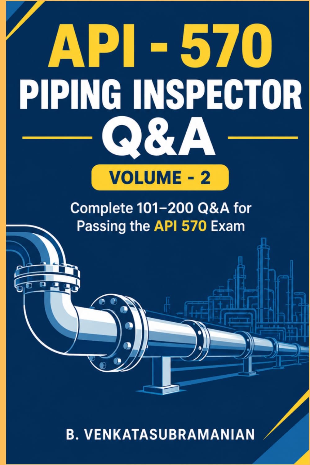capítulo por capítulo baixar API 570 Piping Inspector: 100 Advanced Questions and Answers, Volume-2: Fitness-for-Service, Damage Mechanisms, Materials, Welding & RBI — An Illustrated Study Guide for Inspectors and Engineers