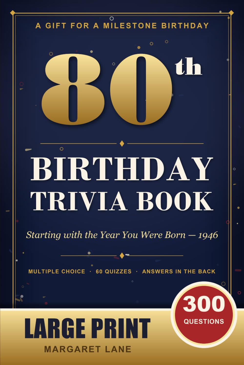 The 80th Birthday Trivia Book - Large Print Edition for Anyone Born in 1946: 300 Multiple-Choice Questions in 60 Quizzes - A Birthday Gift for Mom, Dad, Grandma or Grandpa, with All Answers Inside baixar o livro de graça