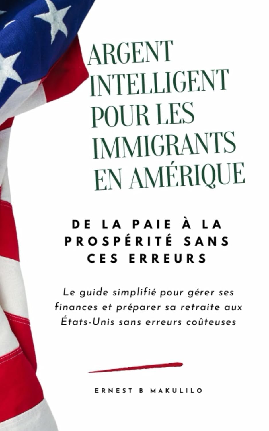 ARGENT INTELLIGENT POUR LES IMMIGRANTS EN AMÉRIQUEL: DE LA PAIE À LA PROSPÉRITÉ SANS CES ERREURS: Le guide simplifié pour gérer ses finances et... sans erreurs coûteuses (French Edition) baixar o livro de graça