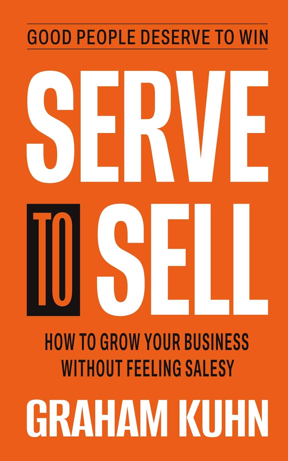 Serve to Sell: How to Grow Your Business Without Feeling Salesy baixar o livro de graça