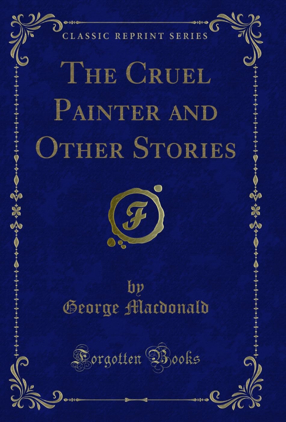 The Cruel Painter and Other Stories (Classic Reprint) (English Edition) baixar livro de graça