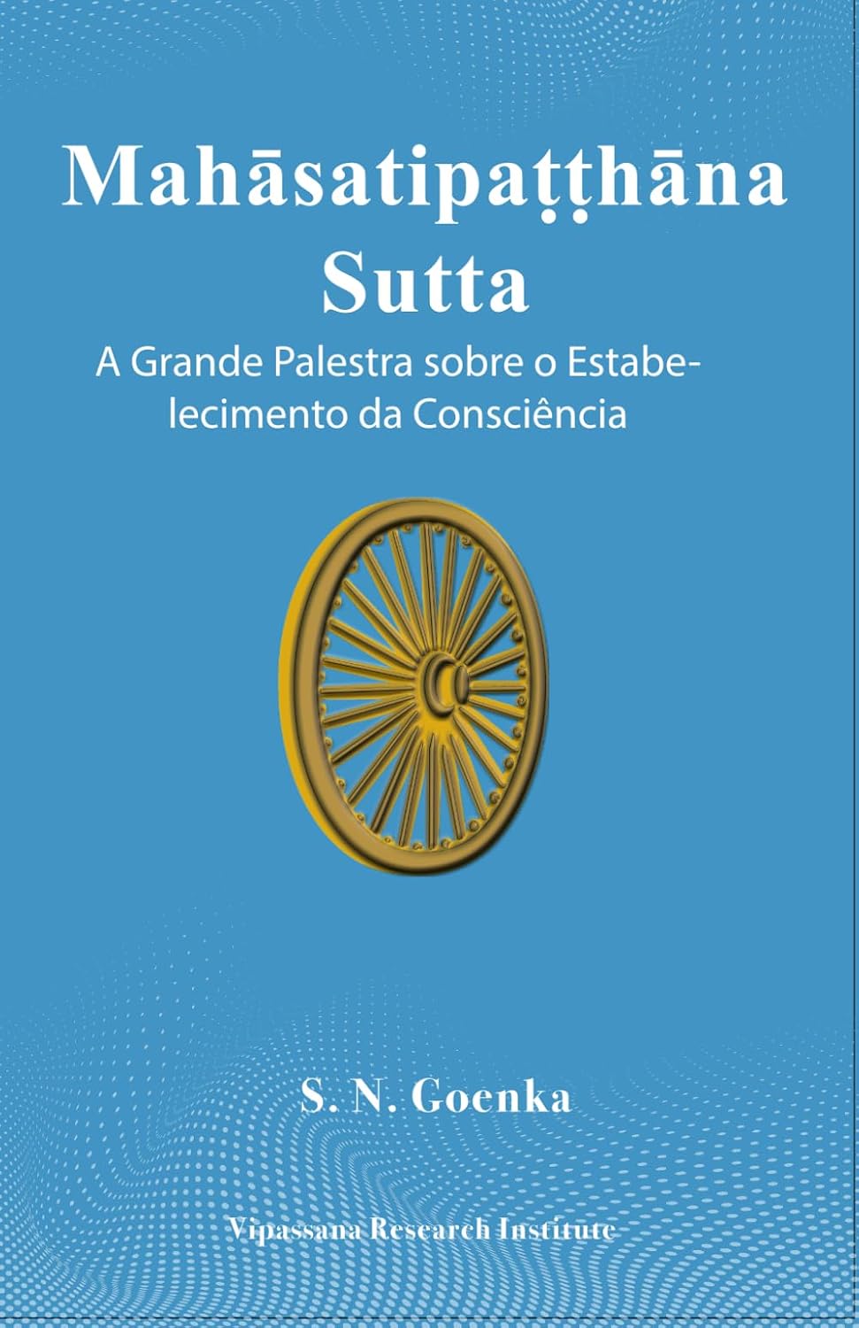 capítulo por capítulo baixar Mahāsatipaṭṭhāna Sutta A Grande Palestra sobre o Estabelecimento da Consciência (Portuguese Edition)