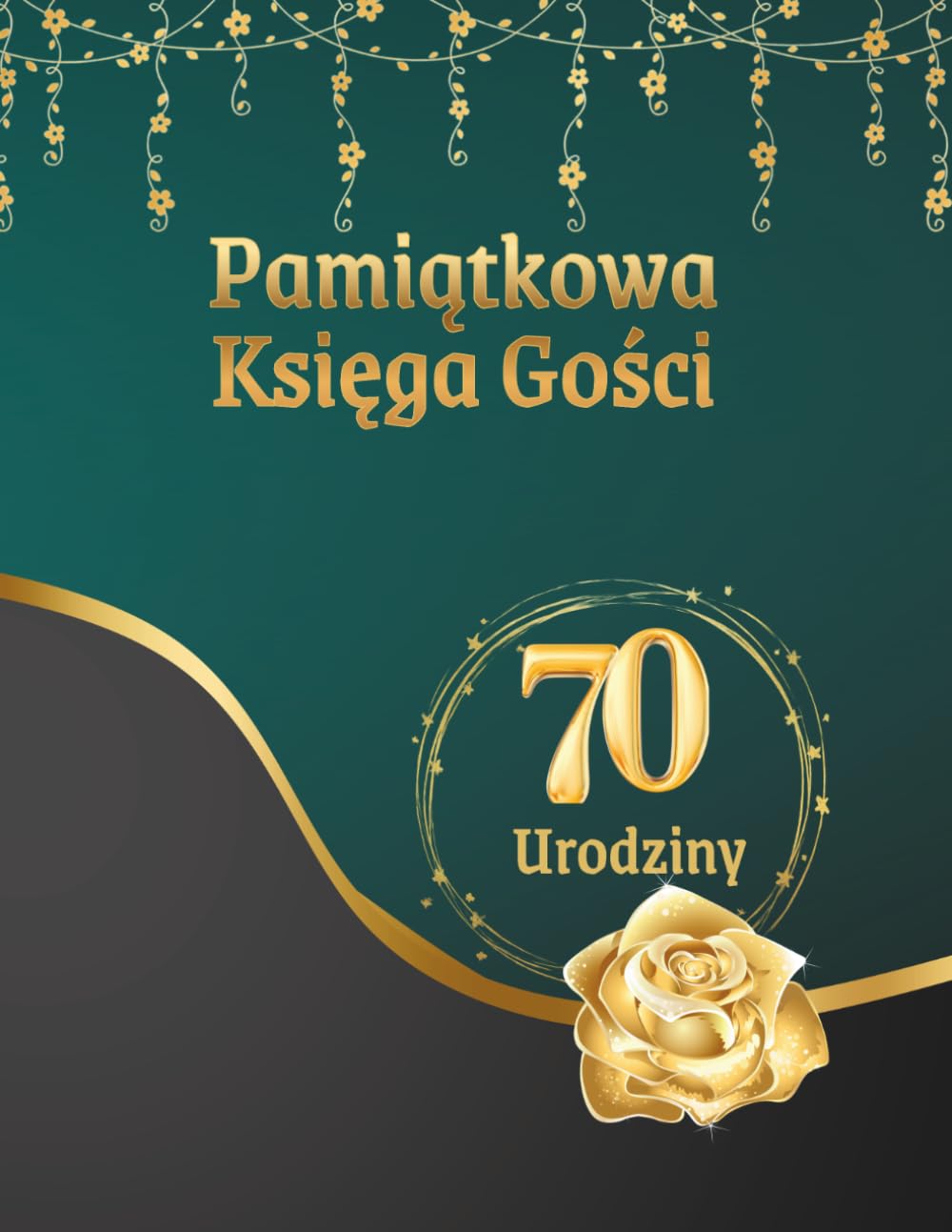 ler totalmente Pamiątkowa Księga Gości z Okazji 70 Urodzin: Księga przeznaczona na wpisy z życzeniami, gratulacjami i wspomnieniami od rodziny i przyjaciół, wspaniałą pamiątka na 70-te urodziny (Polish Edition)