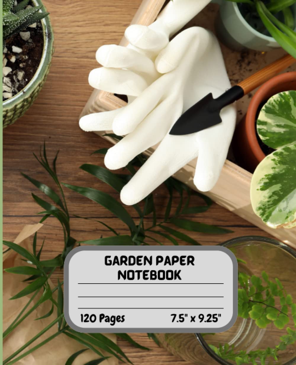 ler totalmente Garden Paper Notebook: Garden Paper Notebook 120 Pages | Garden Paper Notebook 7.5" x 9.25" inches