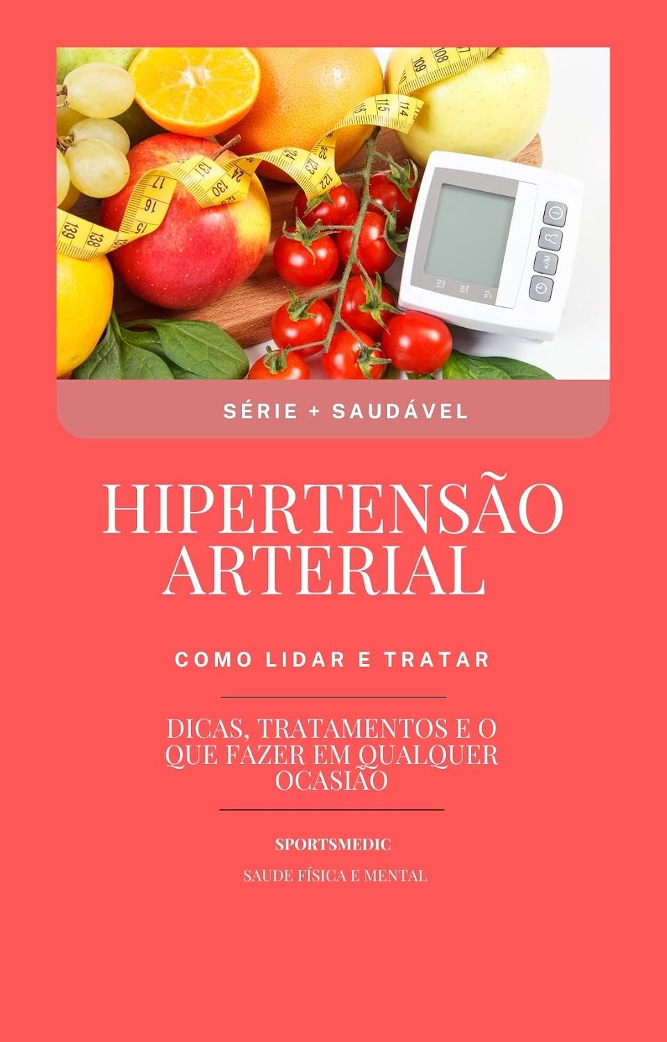 Hipertensão Arterial- Como lidar e tratar: O que fazer em qualquer ocasião baixar livro de graça