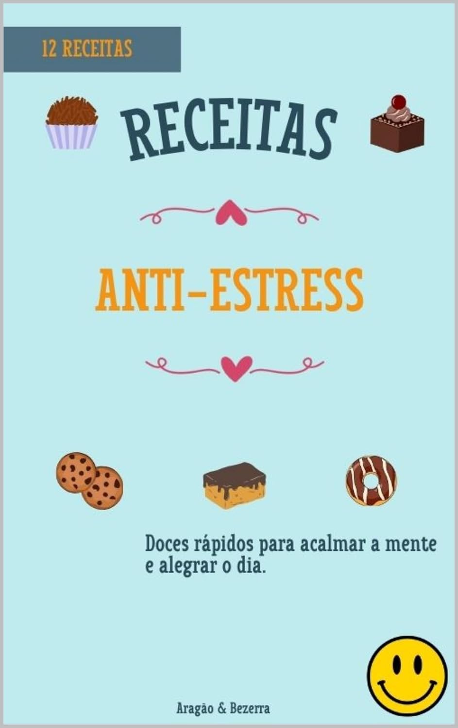 ler totalmente Doces Anti-Estresse: 12 Receitas Rápidas para Acalmar a Mente e Alegrar o Dia