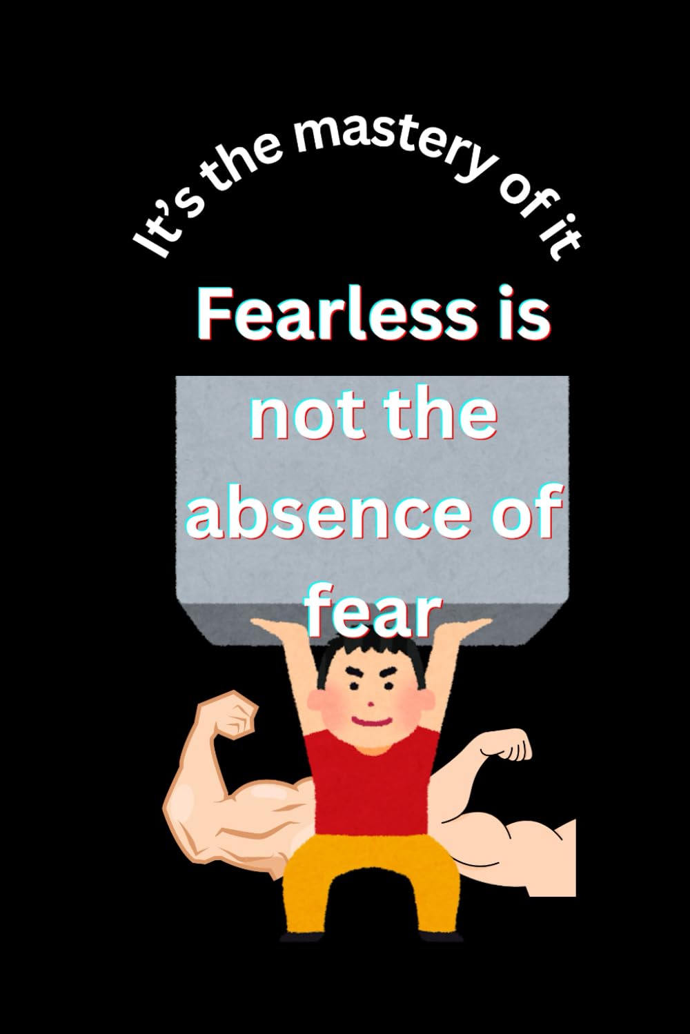 Fearless is not the absence of fear. It’s the mastery of it: Mastering Fear, Embracing Courage baixar o livro de graça
