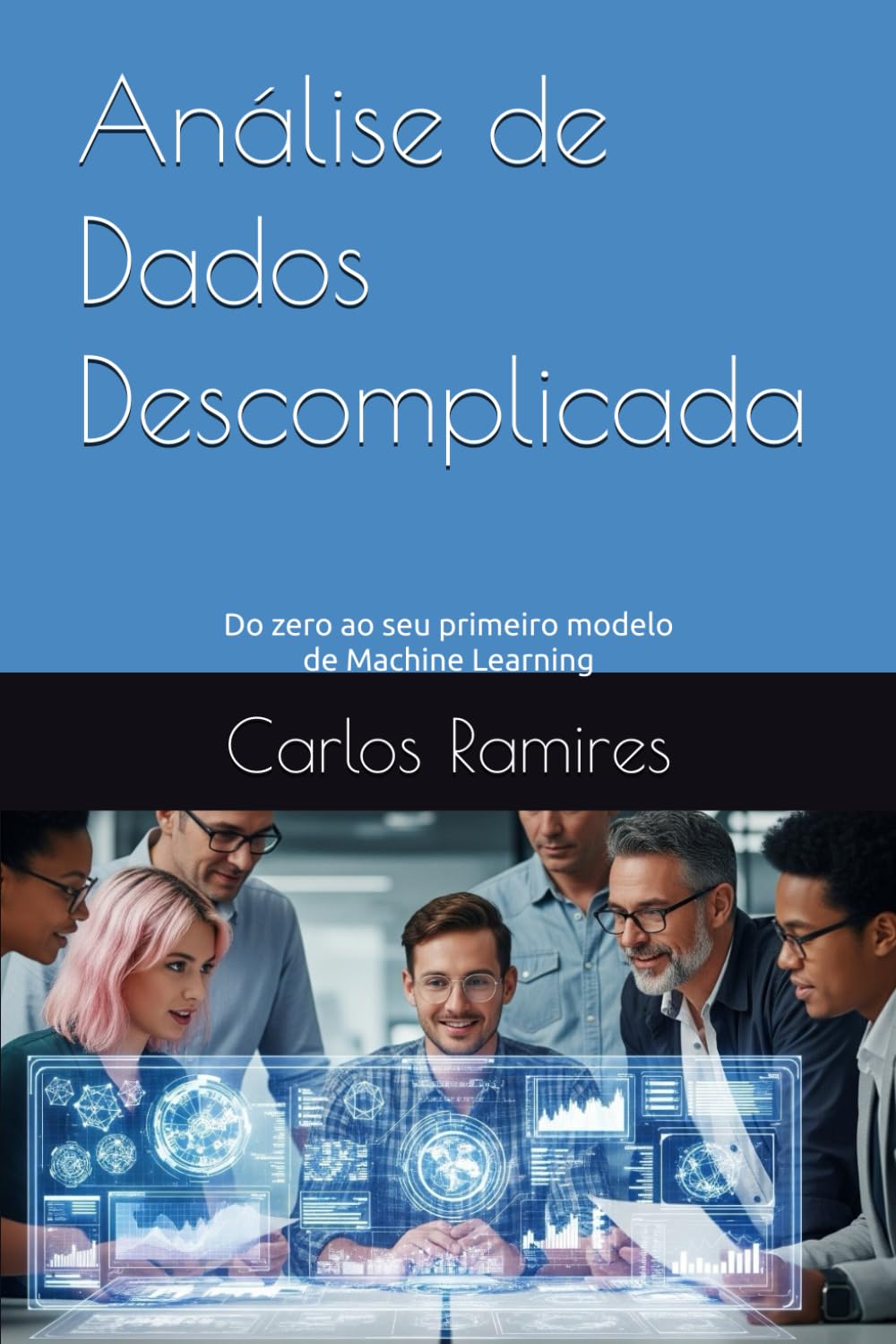 Análise de Dados Descomplicada: Do zero ao seu primeiro modelo de Machine Learning (Portuguese Edition) baixar o livro de graça
