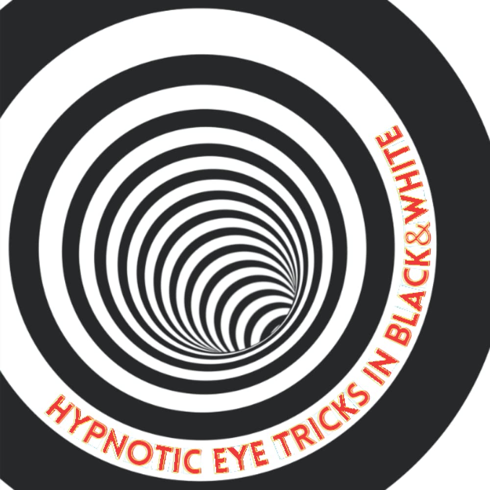 ler totalmente Hypnotic Eye Tricks in Black & White - A book of Optical Illusions: A collection of some of the craziest, mind-bending, and entertaining images