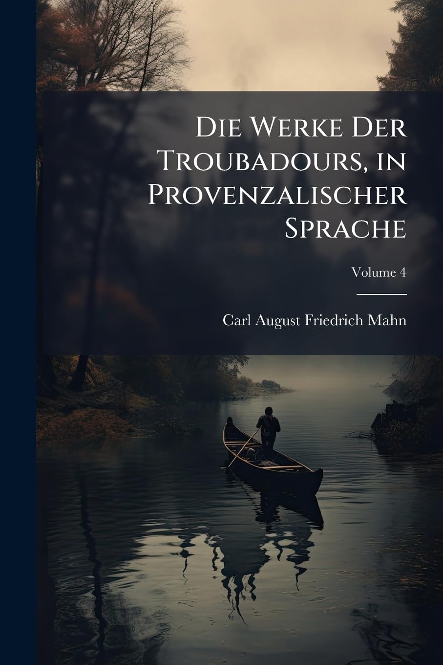 Die Werke Der Troubadours, in Provenzalischer Sprache; Volume 4 baixar o livro de graça