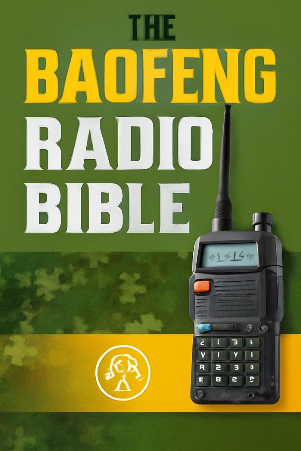 ler totalmente THE BAOFENG RADIO BIBLE: The Complete Step-by-Step Survival Manual & Communication Guide (English Edition)