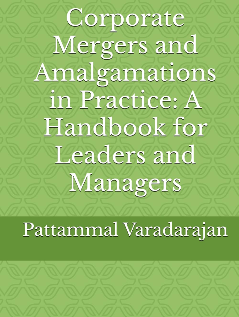 Corporate Mergers and Amalgamations in Practice: A Handbook for Leaders and Managers (Modern Corporate Restructuring) baixar o livro de graça